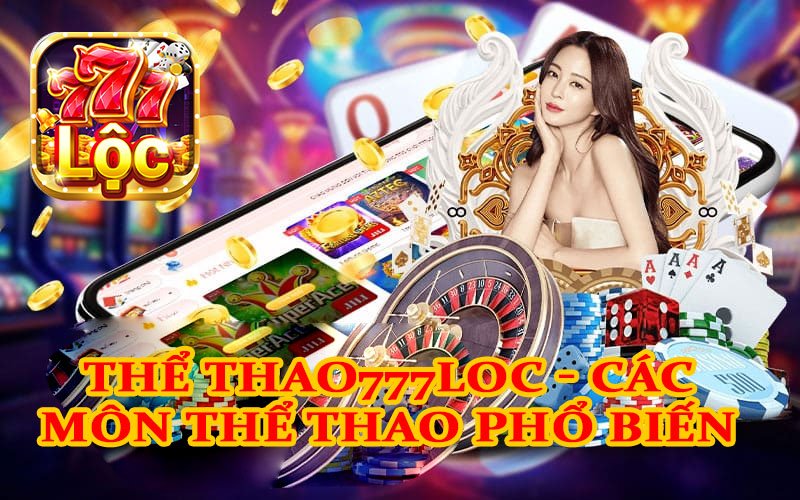 The thao777loc Cac mon the thao pho bien